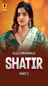 [18+] Download Shatir S01 Part 2 (2025) WEB-DL Hindi ULLU Originals Complete WEB Series 1080p | 720p | 480p [500MB] download